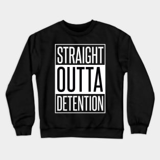 STRAIGHT OUTTA DETENTION Crewneck Sweatshirt